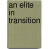 An Elite in Transition door Tatiana Majcherkiewicz