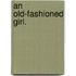 An Old-Fashioned Girl.