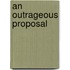 An Outrageous Proposal