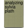Analyzing Sylvia Plath by Alice Walsh