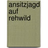 Ansitzjagd auf Rehwild door Anton Schmid