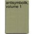 Antisymbolik, Volume 1