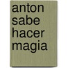 Anton Sabe Hacer Magia door Ole Könnecke