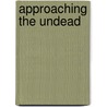 Approaching the Undead by Baron Spector