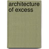 Architecture Of Excess door Jim Collins