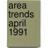 Area Trends April 1991 door U.S. Department of Labor