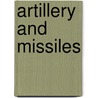 Artillery and Missiles door Martin J. Dougherty