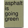 Asphalt is Going Green door Martins Zaumanis