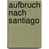 Aufbruch nach Santiago