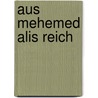 Aus Mehemed Alis Reich by Hermann Fürst Von Pückler