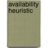 Availability Heuristic by Frederic P. Miller