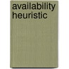 Availability Heuristic door Frederic P. Miller