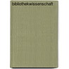 Bibliothekwissenschaft by Julius Petzholdt Dr.
