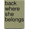 Back Where She Belongs door Dawn Atkins