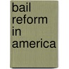 Bail Reform in America door Wayne Thomas