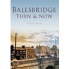 Ballsbridge Then & Now door Hugh Oram