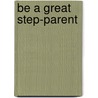 Be A Great Step-Parent by Suzie Hayman