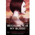 Because It Is My Blood