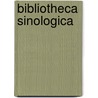 Bibliotheca Sinologica by Andreae V.