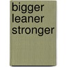 Bigger Leaner Stronger door Michael Matthews