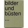 Bilder Und Büsten ... door Moritz Hartmann
