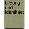 Bildung Und Identitaet by Meike Eberstadt