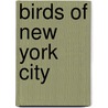 Birds of New York City door Randi Minetor
