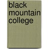 Black Mountain College by Vincent Katz