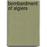 Bombardment Of Algiers by Frederic P. Miller