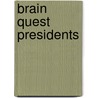Brain Quest Presidents door Editors Of Brain Quest