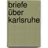 Briefe über Karlsruhe
