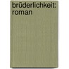 Brüderlichkeit: Roman door Bloem Walter