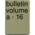 Bulletin Volume a - 16