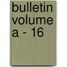 Bulletin Volume a - 16 by Wisconsin Geological and Survey