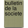 Bulletin de La Societe door Livres Groupe