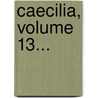 Caecilia, Volume 13... door Onbekend
