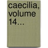 Caecilia, Volume 14... door Onbekend