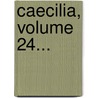 Caecilia, Volume 24... door Onbekend