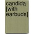Candida [With Earbuds]