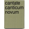 Cantate canticum novum by Godehard Joppich