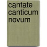 Cantate canticum novum door Godehard Joppich