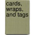 Cards, Wraps, and Tags
