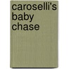 Caroselli's Baby Chase door Michelle Celmer