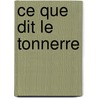 Ce Que Dit Le Tonnerre door Lieutenant-Colonel John D. Conrad