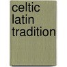 Celtic Latin Tradition door David Howlett