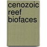 Cenozoic Reef Biofaces door Stanley Frost