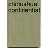 Chihuahua Confidential door Waverly Curtis