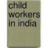 Child Workers in India door Dipa Mukherjee