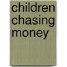 Children Chasing Money door MaríA. Florencia Amigó