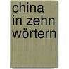 China in zehn Wörtern by Hua Yu